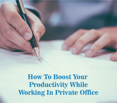 How To Boost Your Productivity While Working In Private Office